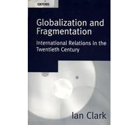 Globalization And Fragmentation: International Relations in the Twentieth Century
