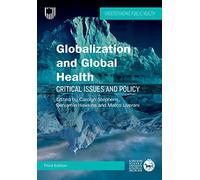 Globalization and Global Health: Critical Issues and Policy, 3e