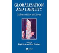 Globalization and Identity: Dialectics of Flow and Closure (Development and Change Special Issues)