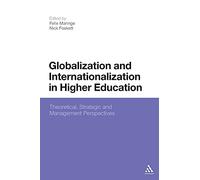 Globalization and Internationalization in Higher Education: Theoretical, Strategic and Management Perspectives
