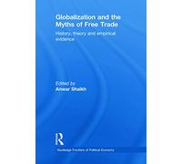 Globalization and the Myths of Free Trade: History, Theory and Empirical Evidence (Routledge Frontiers of Political Economy)