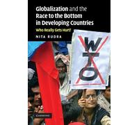 Globalization and the Race to the Bottom in Developing Countries: Who Really Gets Hurt?