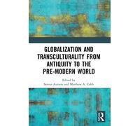 Globalization and Transculturality from Antiquity to the Pre-Modern World