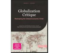 Globalization Critique: Reshaping the Global Economic Order