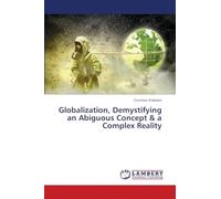 Globalization, Demystifying an Abiguous Concept & a Complex Reality