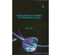 Globalization & Dynamics of Indian Middle Class