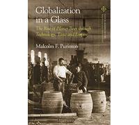 Globalization in a Glass: The Rise of Pilsner Beer through Technology, Taste and Empire (Food in Modern History: Traditions and Innovations)