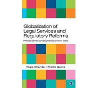 Globalization of Legal Services and Regulatory Reforms: Perspectives and Dynamics from India