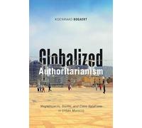 Globalized Authoritarianism: Megaprojects, Slums, and Class Relations in Urban Morocco: 27 (Globalization and Community)