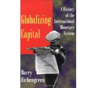 Globalizing Capital - A History of the International Monetary System (Paper): A History of the International Monetary System - New and Updated Edition