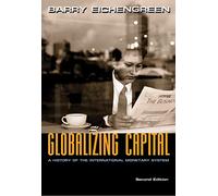 Globalizing Capital: A History of the International Monetary System (Second Edition): A History of the International Monetary System