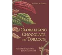 Globalizing Chocolate and Tobacco : Medical Exchange in the Early Modern World
