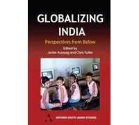 Globalizing India: Perspectives From Below (Anthem South Asian Studies)