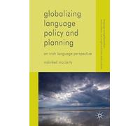 Globalizing Language Policy and Planning: An Irish Language Perspective (Language and Globalization)
