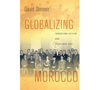 Globalizing Morocco: Transnational Activism and the Postcolonial State