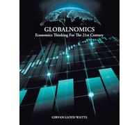 Globalnomics: Economics Thinking For The 21st Century
