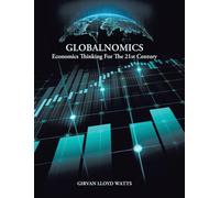 Globalnomics: Economics Thinking For The 21st Century