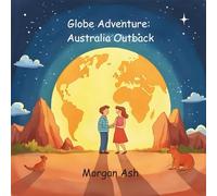 Globe Adventure: Australia Outback: A Magical Adventure Chapter Book for Kids Ages 6-8 | Explore Kangaroos, Coral Reefs, and the Australian Outback ... Magical Journeys Across the Continents)