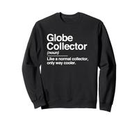 Globe Collector Definition Noun Funny Hobby Humor Sweatshirt