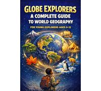 Globe Explorers: A Complete Guide to World Geography - Continents, Oceans, Climates & Cultures for Young Explorers Ages 8-12: 15 Chapters · All 7 ... · World Records · Geography Timeline