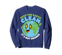Globe Keep The Earth Clean It's Not Uranus Fun Quote Planet Sweatshirt