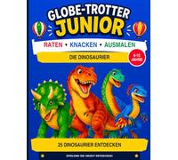 Globe-Trotter Junior - Die Dinosaurier: 25 Dinosaurier entdecken