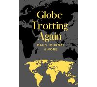 Globe Trotting Again: Daily Journal & More