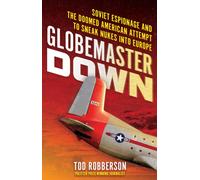 Globemaster Down : Soviet Espionage and the Doomed American Attempt to Sneak Nukes into Europe