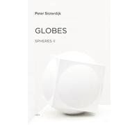 Globes: Macrospherology Volume II: Spheres (Semiotext(e) / Foreign Agents): Spheres Volume II: Macrospherology