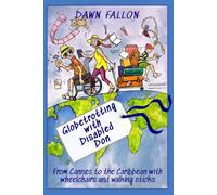 Globetrotting With Disabled Don: From Cannes to the Caribbean with wheelchairs and walking sticks