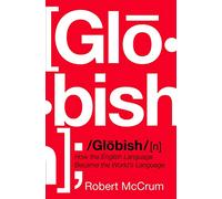 Globish - How the English Language Became the World`s Language