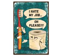 GLOBLELAND "I Hate My Job Oh Please" Funny Toothbrush Toilet Paper Metal Tin Sign Bathroom Tin Sign 12x8in/30x20cm Art Plaque Poster Wall Decor for Home Bathroom Toilet Restroom
