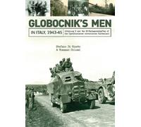 Globocnik’s Men in Italy, 1943-45 : Abteilung R and the SS-Wachmannschaften of the Operationszone Adriatisches Kustenland