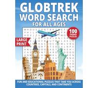 Globtrek Word Search For All Ages: 100 Fun and Educational Puzzles in Large Print That Take You Across Countries, Capitals, and Continents