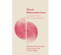 Glocal Metamodernisms : European Fiction after Postmodernism