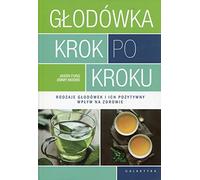 Glodowka krok po kroku: Rodzaje głodówek i ich pozytywny wpływ na zdrowie