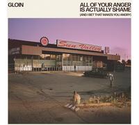Gloin All of Your Anger Is Actually Shame (And I Bet That Ma (Vinyl) (US IMPORT)