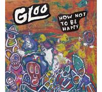 Gloo - How Not To Be Happy [New] 12" Vinyl