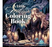 Gloom & Stardust Present: A Little Witchy Coloring Book: 30 Pages of Whimsical Art for Meditative Creative Escape