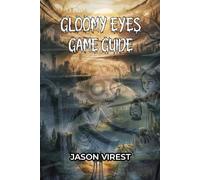Gloomy Eyes Game Guide: Walkthroughs, Puzzles, Collectibles, and Tips to Unlock Secrets of the Diorama World