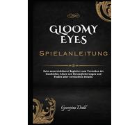 Gloomy Eyes Spielanleitung: Dein unverzichtbarer Begleiter zum Verstehen der Geschichte, Lösen von Herausforderungen und Finden aller versteckten Details