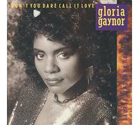 Gloria Gaynor - Don't You Dare Call It Love