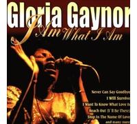 Gloria Gaynor - Gloria Gaynor: I am What I am