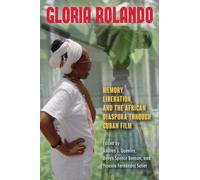 Gloria Rolando : Memory, Liberation, and the African Diaspora Through Cuban Film