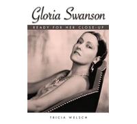 Gloria Swanson: Ready for Her Close-Up (Hollywood Legends Series)