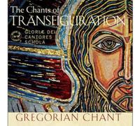 GLORIAE DEI CANTORES SCHOLA: CHANTS OF TRANSFIGURATION - CD