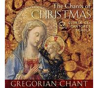 Gloriae Dei Cantores Schola - The Chants of Christmas