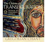 Gloriae Dei Cantores Schola - The Chants of Transfiguration