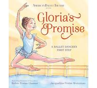 Gloria's Promise (American Ballet Theatre): A Ballet Dancer's First Step