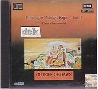Glories Of Dawn - Morning To Midnight Ragas Vol 1 (Hindustani Classical Instrumental)